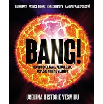 Přírodní věda Bang!! Ucelená historie vesmíru - Brian May; Patrick Moore; Chris Lintott