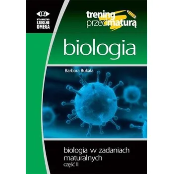 Přírodověda Trening przed maturą - Biologia cz.2 - Barbara Bukała