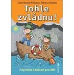 Tohle zvládnu!: Psychická odolnost pro…