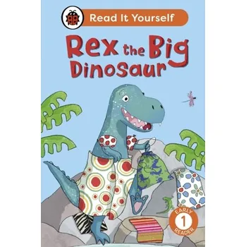 Kniha Rex the Big Dinosaur: Read It Yourself - Level 1 Early Reader - Ladybird