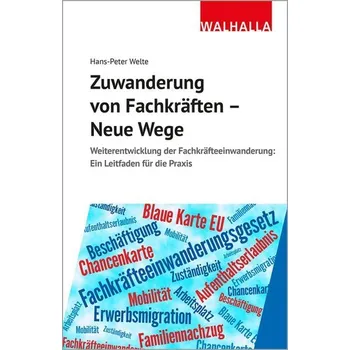 Zuwanderung von Fachkräften - Neue Wege - Welte, Hans-Peter