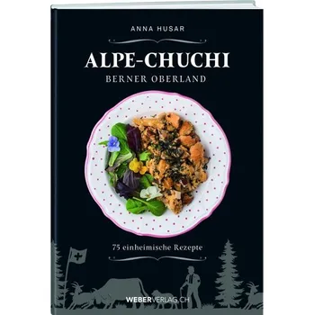 Alpe-Chuchi Berner Oberland - Husar, Anna [DE] (2024, Firma, Weber Verlag)
