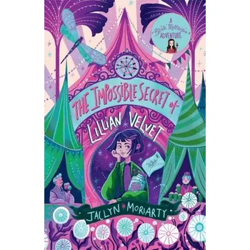 The Impossible Secret of Lillian Velvet - Moriarty, Jaclyn