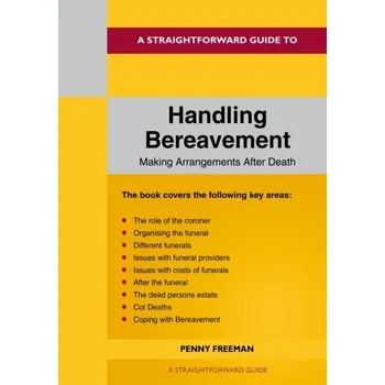 Encyklopedie A Straightforward Guide To Handling Bereavement: Making Arrangements Following Death - Freeman, Penny
