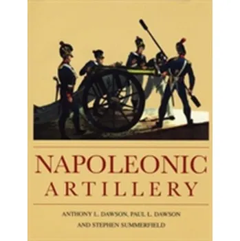 Napoleonic Artillery - Dawson, Paul L.
