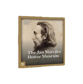 Umění The Jan Matejko House Museum Guidebook - Koronkiewicz-Wiórek Anna, Książek Bogusław, Piotrowska-Kłak Marta