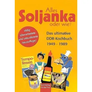 Alles Soljanka, oder wie? - Scheffler, Ute