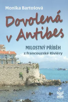 Dovolená v Antibes: Milostný příběh z francouzské riviéry - Monika Bartošová (2020, brožovaná)