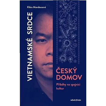 Vietnamské srdce, český domov: Příběhy na spojnici kultur Kniha