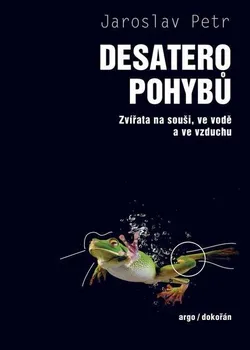 Kniha Desatero pohybů: Zvířata na souši, ve vodě a ve vzduchu - Jaroslav Petr (2024) [E-kniha]