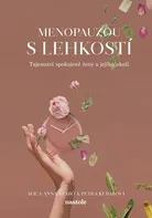 Menopauzou s lehkostí: Tajemství spokojené ženy a jejího okolí - Alica Anna Szabó, Petra Kubalová (2024, brožovaná)