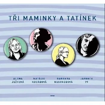 Tři maminky a tatínek - Barbara Nesvadbová; Natálie Kocábová; Alena Ježková