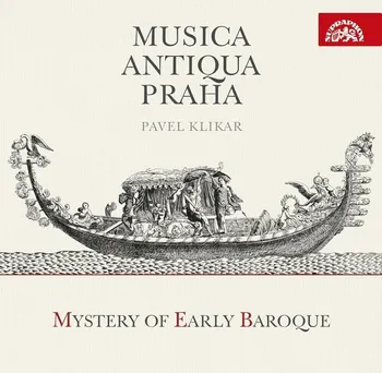 Zahraniční hudba Mystery of Early Baroque - Musica Antiqua Praha, Pavel Klikar 