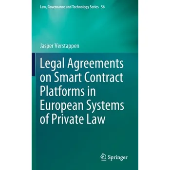 Legal Agreements on Smart Contract Platforms in European Systems of Private Law - Verstappen, Jasper