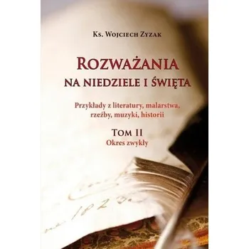 Rozważania na niedziele i święta. Tom II - Wojciech Zyzak