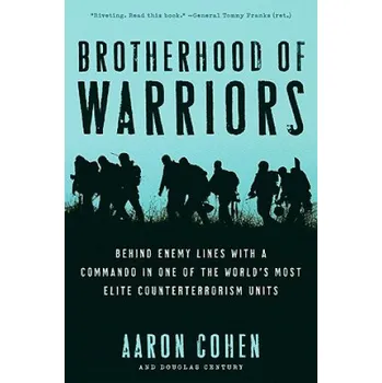 Brotherhood of Warriors: Behind Enemy Lines With a Commando in One of the World's Most Elite Counterterrorism Units – Aaron Cohen,Douglas Century (EN)