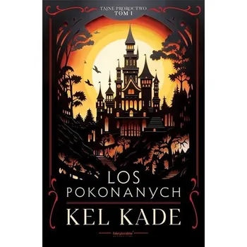 Cykl Tajne proroctwo T.1 Los pokonanych - KADE, KEL