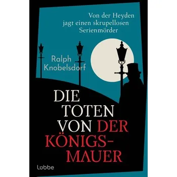 Die Toten von der Königsmauer - Knobelsdorf, Ralph