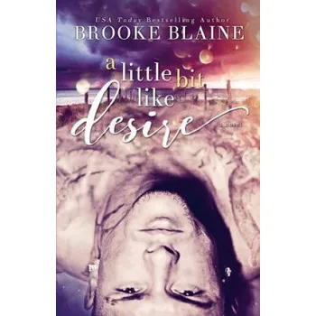 Beletrie pro dospělé Little Bit Like Desire – Brooke Blaine (EN)