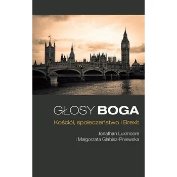 Głosy Boga. Kościół, społeczeństwo i Brexit - Jonathan Luxmoore