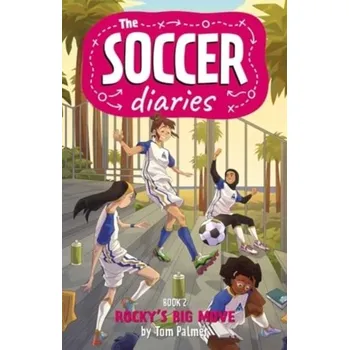 The Soccer Diaries Book 2: Rocky's Big Move - Palmer, Tom