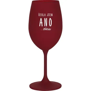 Sklenice ŘEKLA JSEM ANO...VÍNU - bordo sklenice na víno 350 ml