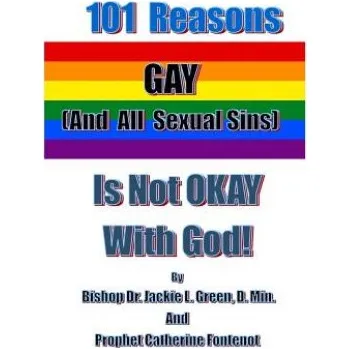 Učebnice 101 Reasons Gay (And All Sexual Sins) is Not Okay with God! – Catherine F Fontenot,Jackie L Green D Min (EN)