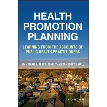 Health Promotion Planning - Place, Jean Marie S.; Thaller, Jonel; Hall, Scott S.