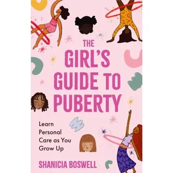 The Girl's Guide to Puberty and Periods - Boswell, Shanicia