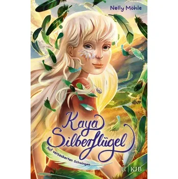 Kaya Silberflügel - Auf verzauberten Schwingen - Möhle, Nelly