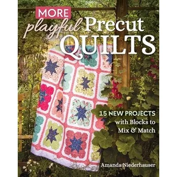 More Playful Precut Quilts - Niederhauser, Amanda