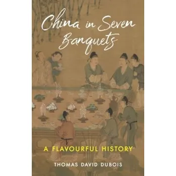 China in Seven Banquets - DuBois, Thomas