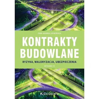 Kontrakty budowlane. Ryzyka, waloryzacja w.3 - Ewa Siemińska