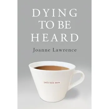 Dying to be Heard - Lawrence, Joanne T.