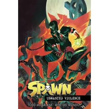 Kniha Spawn Unwanted Violence - Todd McFarlane