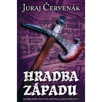 Hradba západu (Dobrodružstvá kapitána Báthoryho 5) – Juraj Červenák