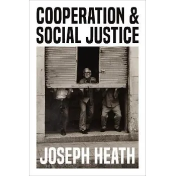 Cooperation and Social Justice - Joseph Heath