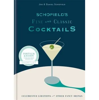 Populárně naučná literatura pro dospělé Schofield's Fine and Classic Cocktails - Schofield, Joe; Schofield, Daniel