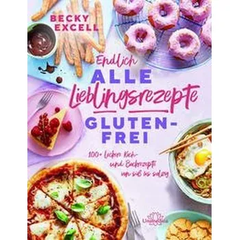Endlich ALLE Lieblingsrezepte GLUTENFREI - Excell, Becky