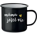MÁMA JEŠTĚ VÍC - černý plecháček 350 ml