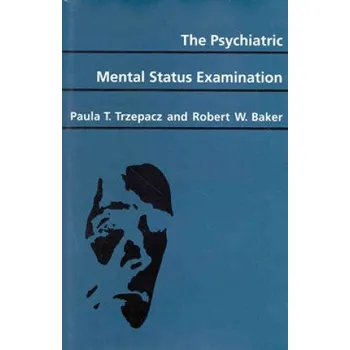 Psychiatric Mental Status Examination – Paula T. Trzepacz,Robert W. Baker (EN)