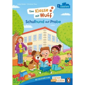 První čtění Penguin JUNIOR - Einfach selbst lesen: Eine Klasse mit Wuff - Schulhund auf Probe (Lesestufe 2) - Katja Reider