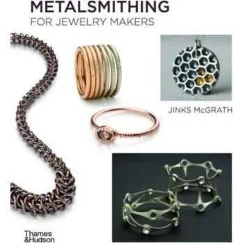 Metalsmithing for Jewelry Makers - Jinks McGrath