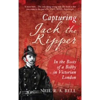 Capturing Jack The Ripper - Campbell, Neil