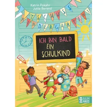 Pohádka Tschüss, Kindergarten! Ich bin bald ein Schulkind - Pokahr, Katrin