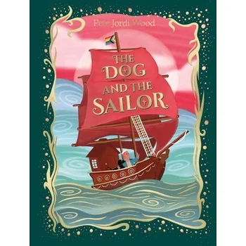 První čtění The Dog and the Sailor - Wood, Pete Jordi