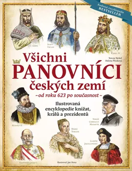 Encyklopedie Všichni panovníci českých zemí: Od roku 623 až po současnost - Tereza Nickel, Helena Plocková (2023, brožovaná)