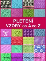 Pletení: Vzory od A do Z -  Lesley Stanfieldová, Melody Griffithsová (2015, brožovaná)