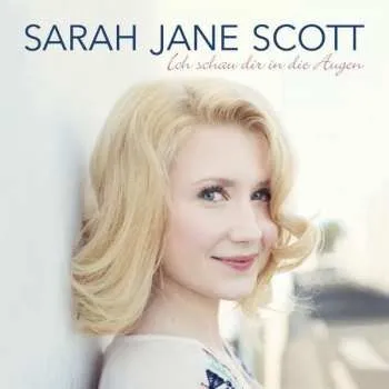 Zahraniční hudba CD Sarah Jane Scott: Ich Schau Dir In Die Augen 2016