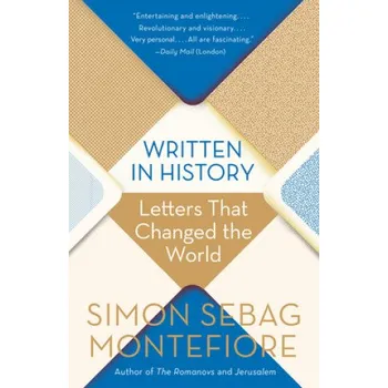 Written in History: Letters That Changed the World – Simon Sebag Montefiore (EN)